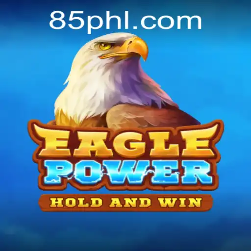 Discover the Thrill of EaglePower on PH85.COM