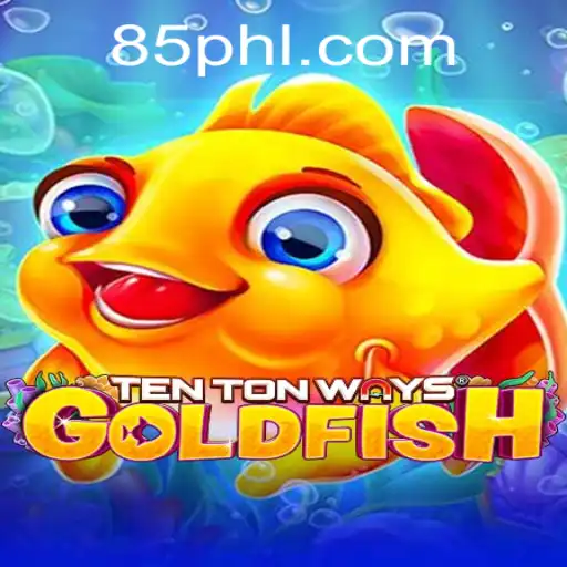 Discover the Exciting World of TenTonWaysGoldfish in PH85.COM